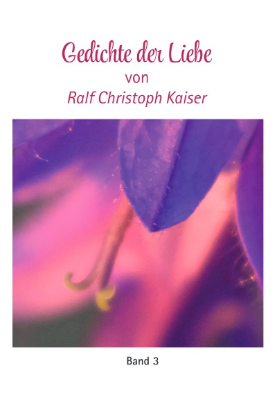 'Cover von Gedichte der Liebe von Ralf Christoph Kaiser Band 3'-Cover