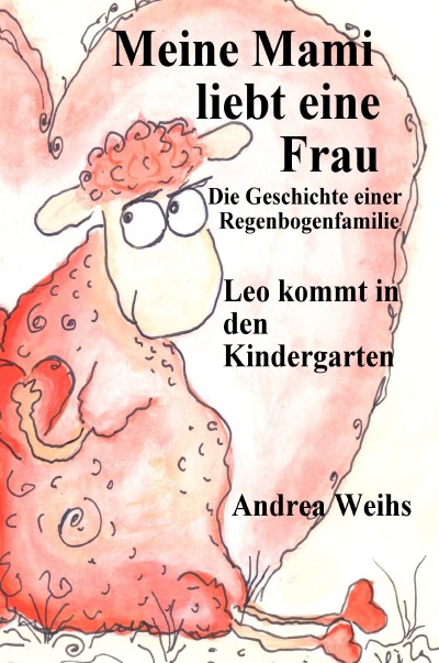 'Cover von Meine Mami liebt ein Frau – Die Geschichte einer Regenbogenfamilie – Leo kommt in den Kindergarten'-Cover