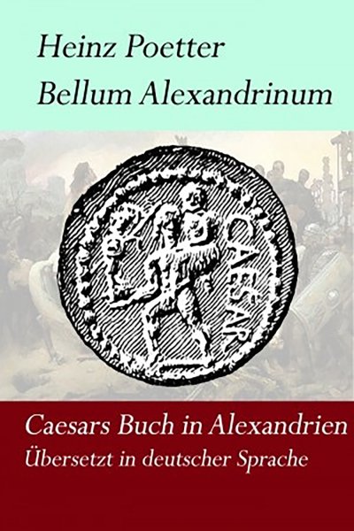 'Cover von Bellum Alexandrium – Caesars Buch in Alexandrien'-Cover