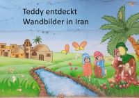 Teddy entdeckt Wandbilder in Iran - Helga Merkelbach