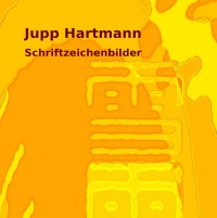 Schriftzeichenbilder - Jupp Hartmann, Jupp Hartmann