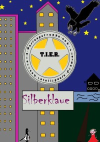 T.I.E.R.- Tierisch intelligente Eingreif- und Rettungstruppe Band 3- Silberklaue - Dennis Weiß