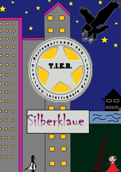 'Cover von T.I.E.R.- Tierisch intelligente Eingreif- und Rettungstruppe Band 3- Silberklaue'-Cover