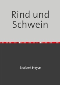 Rind und Schwein - Norbert Heyse