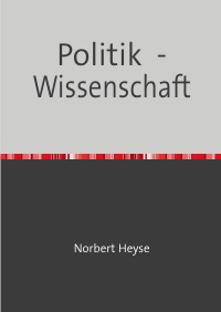 Politik  -  Wissenschaft - Norbert Heyse
