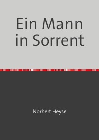 Ein Mann in Sorrent - Norbert Heyse