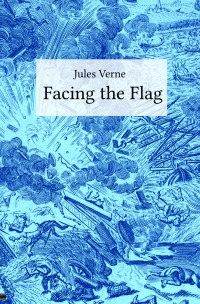 Facing the Flag - Jules Verne