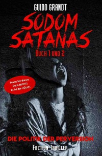 Sodom Satanas Buch 1 & 2 - Die Politik der Perversion - Guido Grandt
