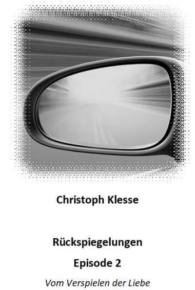 'Cover von Rückspiegelungen Episode 2 – Vom Verspielen der Liebe'-Cover