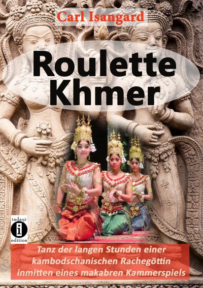 'Cover von Roulette Khmer – Tanz der langen Stunden einer kambodschanischen Rachegöttin inmitten eines makabren Kammerspiels'-Cover