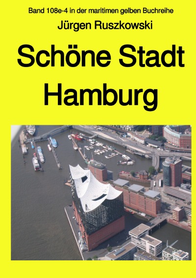 'Schöne Stadt Hamburg – Band 108e-4 in der maritimen gelben Buchreihe bei Jürgen Ruszkowski'-Cover