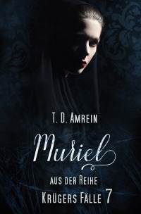 Muriel - Auch lange Beine können lügen - T. D. Amrein