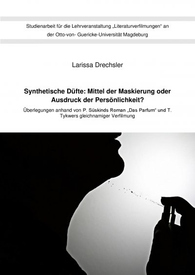 'Synthetische Düfte: Mittel der Maskierung oder Ausdruck der Persönlichkeit?'-Cover