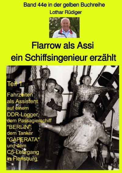 'Cover von Flarrow als Assi – ein Schiffsingenieur erzählt – Band 44e in der gelben Buchreihe bei Jürgen Ruszkowski'-Cover