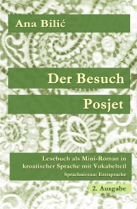 Der Besuch / Posjet - Lesebuch als Mini-Roman in kroatischer Sprache mit Vokabelteil (Level 6: Erstsprache, C2) - 2. Ausgabe - Ana Bilic, Danilo Wimmer