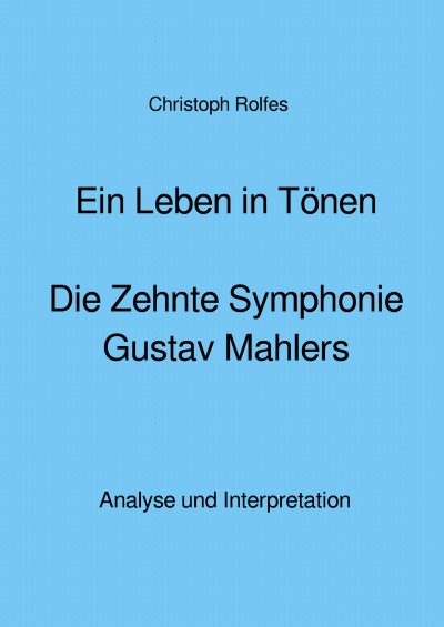 'Ein Leben in Tönen – Die Zehnte Symphonie Gustav Mahlers'-Cover