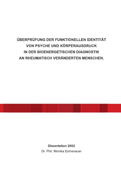 'Cover von ÜBERPRÜFUNG DER FUNKTIONELLEN IDENTITÄT VON PSYCHE UND KÖRPERAUSDRUCK IN DER BIOENERGETISCHEN DIAGNOSTIK AN RHEUMATISCH VERÄNDERTEN MENSCHEN.'-Cover
