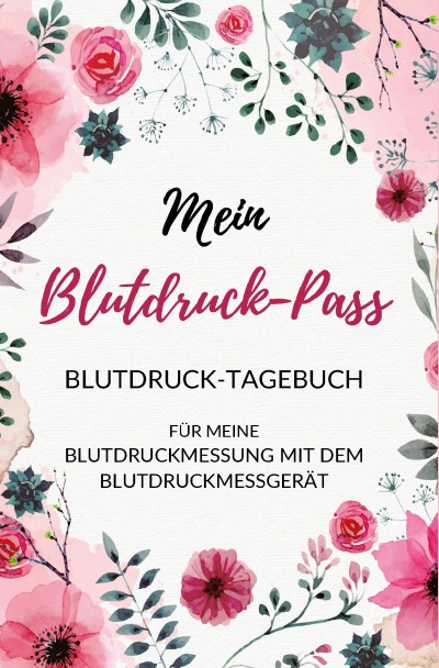 'Cover von Mein Blutdruck-Pass Blutdruck-Tagebuch  für meine Blutdruckmessung mit dem Blutdruckmessgerät'-Cover