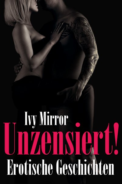 'Cover von UNZENSIERT! – Storys ab 18, Erotische Geschichten'-Cover