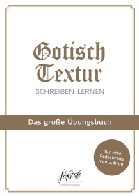 Gotisch Textur Kalligraphie Übungsbuch - Kalligraphie lernen leicht gemacht - Julia FarbCafé
