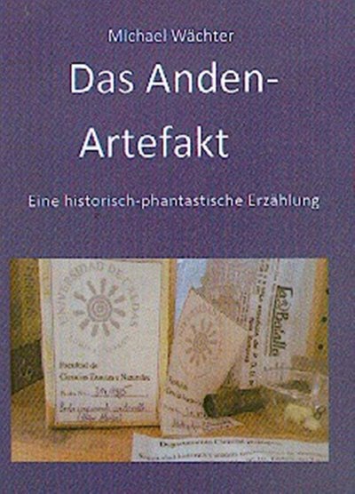 'Cover von Das Anden-Artefakt. Eine historisch-phantastische Erzählung'-Cover