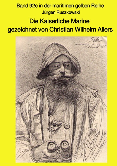 'Die Kaiserliche Marine gezeichnet von Christian Wilhelm Allers – Band 92e in der maritimen gelben Reihe'-Cover