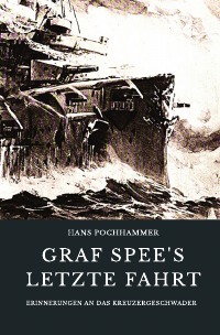 Graf Spee’s letzte Fahrt - Erinnerungen an das Kreuzergeschwader - Hans Pochhammer