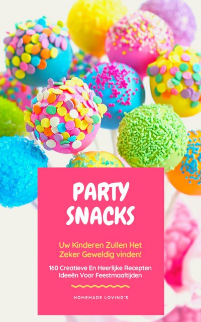 'Party Snacks – Uw Kinderen Zullen Het Zeker Geweldig Vinden!'-Cover