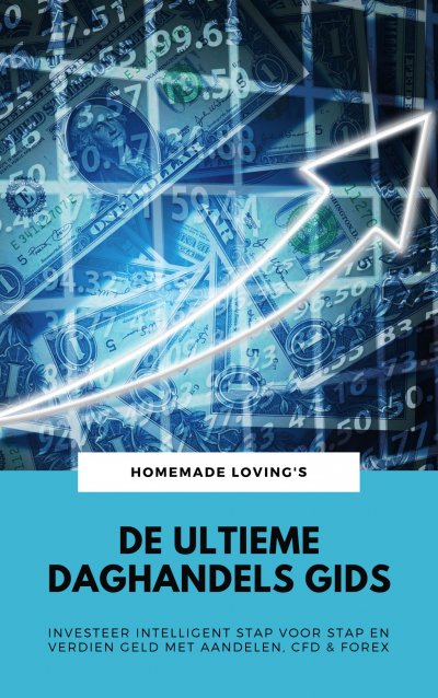 'Cover von De Ultieme Daghandels Gids: Investeer Intelligent Stap Voor Stap En Verdien Geld Met Aandelen, CFD & Forex'-Cover