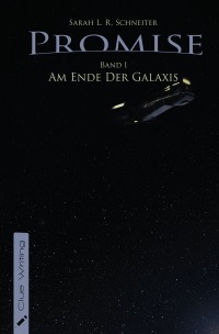Promise - Am Ende der Galaxis - Sarah L. R. Schneiter