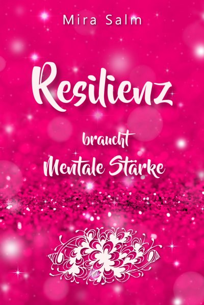 'Cover von RESILIENZ BRAUCHT MENTALE STÄRKE! Wie Sie beides in praktischen Schritten aufbauen'-Cover