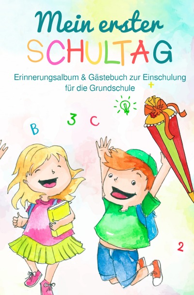 'Cover von Mein erster Schultag: Erinnerungsalbum & Gästebuch zur Einschulung für die Grundschule Eintragbuch Buch Geschenk zum Schulanfang für Schulkind Schultüte und Schulanfänger'-Cover