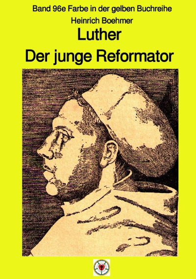 'Cover von Luther – Der junge Reformator – Band 96e Farbe in der gelben Reihe bei Jürgen Ruszkowski'-Cover