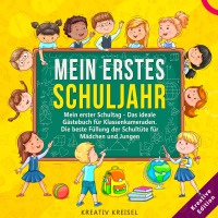Mein erstes Schuljahr - Mein erster Schultag - Das ideale Gästebuch für Klassenkameraden. Die beste Füllung der Schultüte für Mädchen und Jungen - Kreativ Kreisel