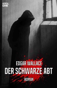 DER SCHWARZE ABT - Der Krimi-Klassiker! - Edgar Wallace