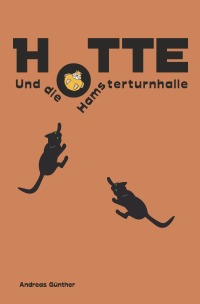 Hotte und die Hamsterturnhalle - Andreas Günther, Heiko Günther