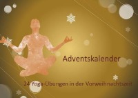Adventskalender - 24 Yogaübungen - Carola Käpernick