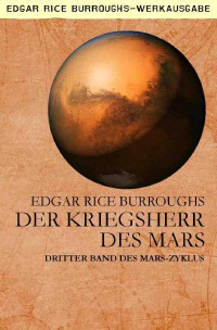 DER KRIEGSHERR DES MARS - Dritter Band des MARS-Zyklus - Edgar Rice Burroughs, Gabriele C. Woiwode