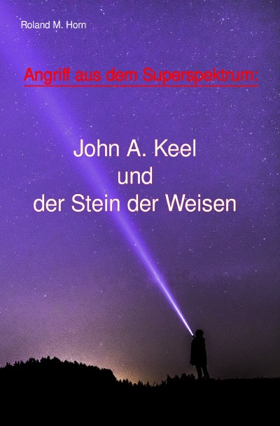 'Angriff aus dem Superspektrum: John A. Keel und der Stein der Weisen'-Cover