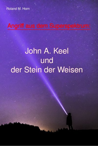 'Cover von Angriff aus dem Superspektrum: John A. Keel und der Stein der Weisen'-Cover