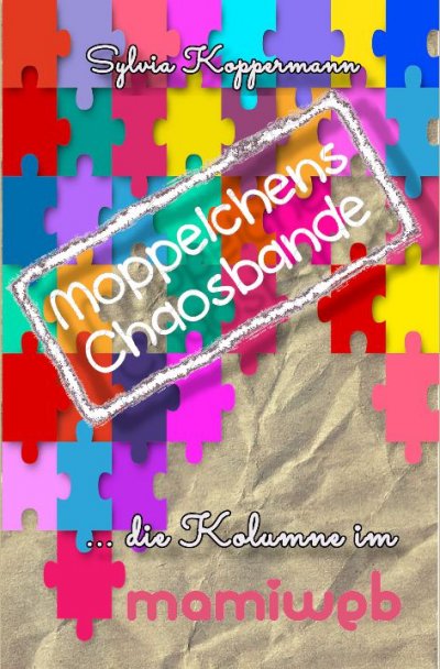 'Cover von Moppelchens Chaosbande – die Kolumne im mamiweb'-Cover