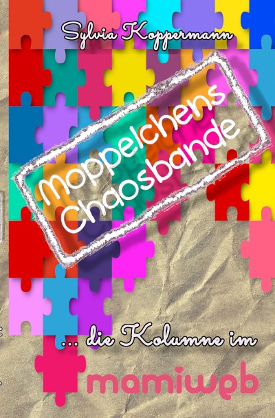 'Cover von Moppelchens Chaosbande – die Kolumne im mamiweb'-Cover