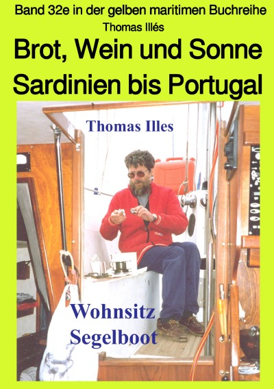 'Brot, Wein und Sonne – Teil 2 Farbe: Von Sardinien bis Portugal – Band 32e in der gelben maritimen Buchreihe bei Jürgen Ruszkowski'-Cover