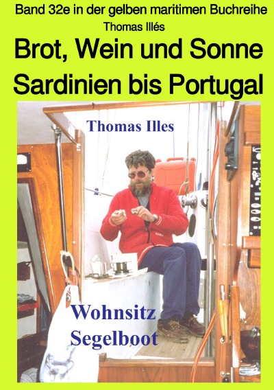 'Brot, Wein und Sonne – Teil 2 sw: Von Sardinien bis Gibraltar – Band 32e in der maritimen gelben Buchreihe bei Jürgen Ruszkowski'-Cover