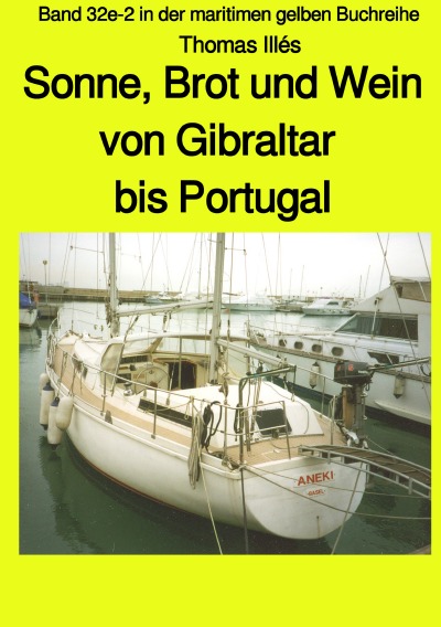 'Sonne, Brot und Wein – Teil 3 Farbe: Von Gibraltar bis Portugal – Band 32e-2 in der maritimen gelben Buchreihe bei Jürgen Ruszkowski'-Cover