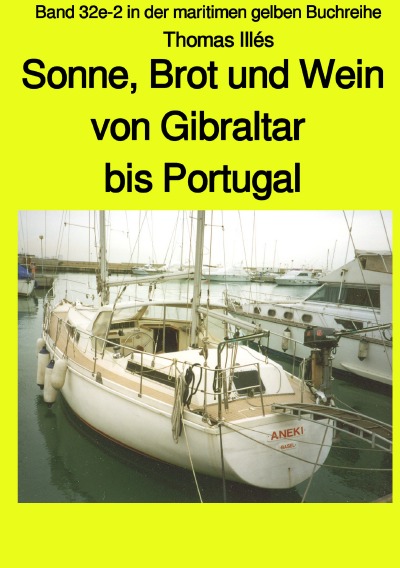 'Cover von Brot, Wein und Sonne – Teil 3 sw: Von Gibraltar bis Portugal – Band 32e-2 in der maritimen gelben Buchreihe bei Jürgen Ruszkowski'-Cover