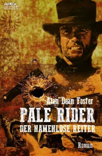 PALE RIDER - DER NAMENLOSE REITER - Der Roman zum Film - Alan Dean Foster