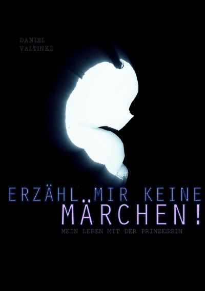 'Cover von Erzähl mir keine Märchen – Mein Leben mit der Prinzessin'-Cover