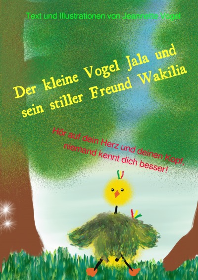 'Cover von Der kleine Vogel Jala und sein stiller Freund Wakilia'-Cover