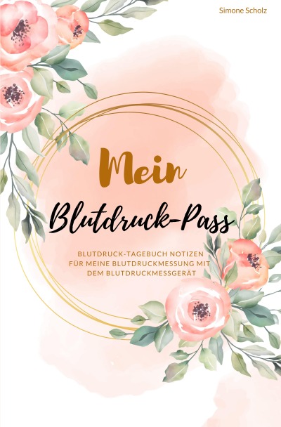 'Cover von Mein Blutdruck-Pass Blutdruck-Tagebuch Notizen für meine Blutdruckmessung mit dem Blutdruckmessgerät'-Cover